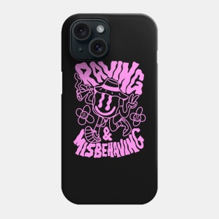 raving and misbehaving Phone Case