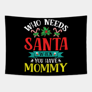 Reindeer Flowers Xmas Who Needs Santa When You Have Mommy Tapestry