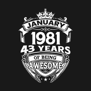 January 1981 43 Years Of Being Awesome 43rd Birthday T-Shirt