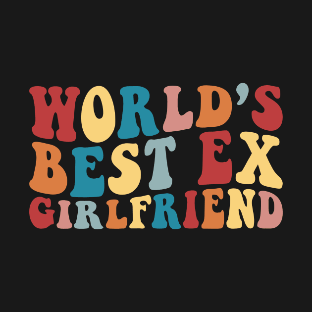 World's Best ex Girl Friend by unaffectedmoor