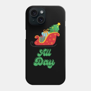 All Day Sleigh slay Phone Case