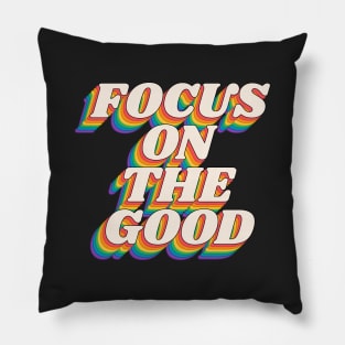 Focus on the Good in Black Red Orange Green and Blue Pillow