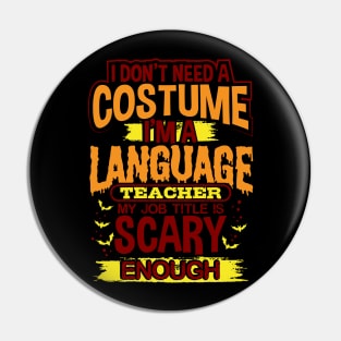 I Don't Need A Costume I'm A Language Teacher My Job Title Is Scary Enough Pin