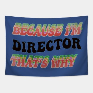 BECAUSE I AM DIRECTOR - THAT'S WHY Tapestry