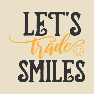 Let's Trade Smiles (Style B) T-Shirt