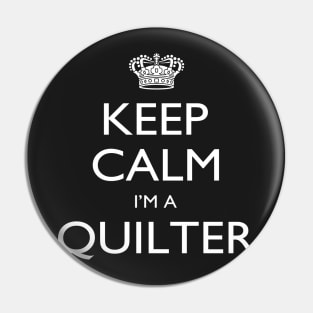 Keep Calm I’m A Quilter – T & Accessories Pin