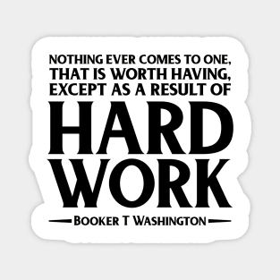Hard Work. Booker T. Washington, Black history, Quote Magnet