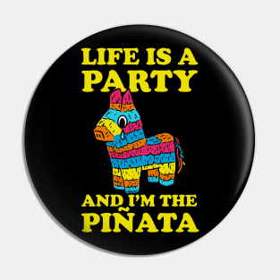 Life Is A Party And I'm The Pinata Pin