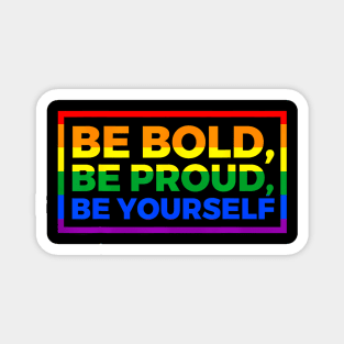 Be Bold Be Proud Be Yourself Lgbt Flag Magnet