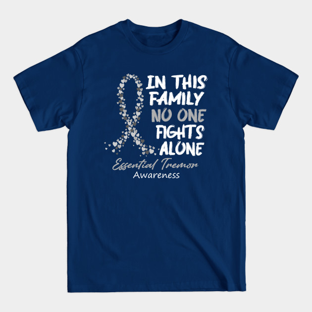 Disover Essential Tremor Awareness In This Family No One Fights Alone - Faith Hope Cure - Essential Tremor Awareness - T-Shirt