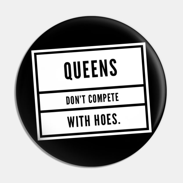 Queens don't compete Pin by Afe