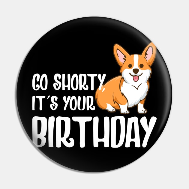 Go Shorty It's Your Birthday Pin by SimonL