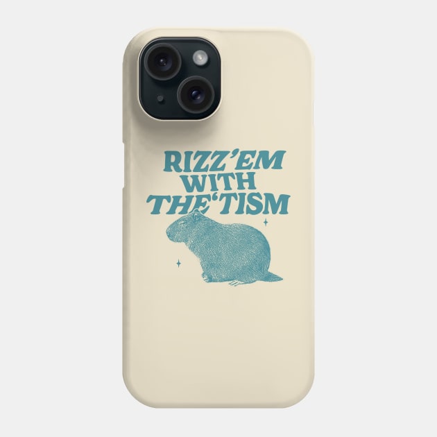 Rizz Em With The Tism Shirt, Funny Capybara Meme Phone Case by Hamza Froug