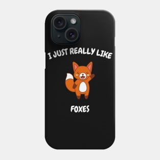 I just really like foxes ok ? Phone Case