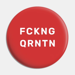 FCKNG QRNTN - No quarantine! Pin