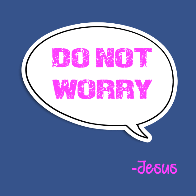 Bible quote "Do not worry" Don't worry Jesus in pink Christian design by Mummy_Designs