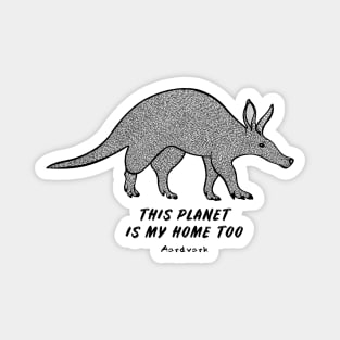 Aardvark - This Planet Is My Home Too - animal ink art - on white Magnet