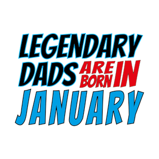 Legendary Dads Are Born In January T-Shirt