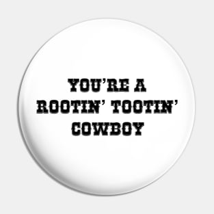 You're a Rootin' Tootin' Cowboy Pin