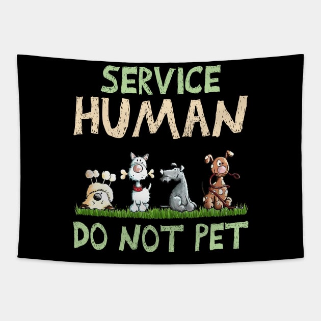 Service Human Do Not Pet Funny Dog Lovers Tapestry by TATTOO project