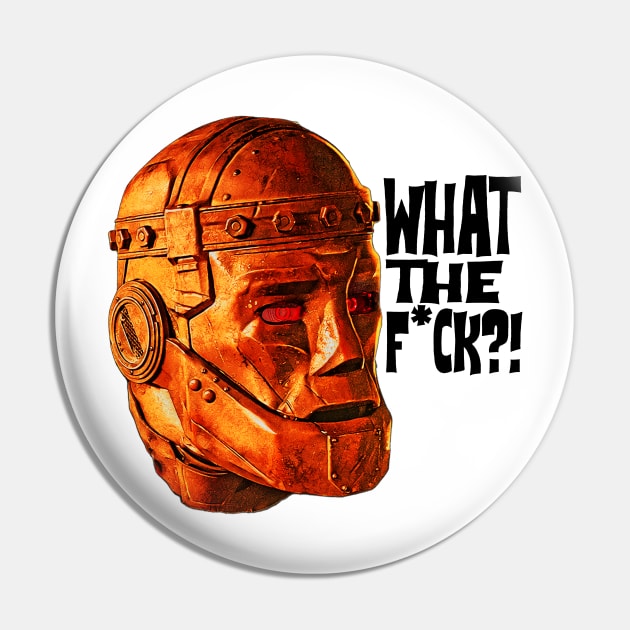 WTF Robot Man Pin by TheDarkNateReturns