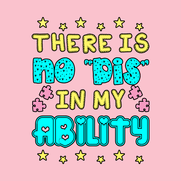 There Is No "Dis" In My Ability <3 by DownSyndrome