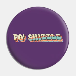 Funny Groovy Fo' Shizzle Pin