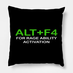 ALT+F4 FOR RAGE ABILITY ACTIVATION Pillow