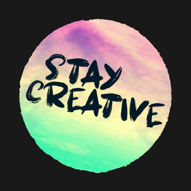 STAY CREATIVE by jilesfallen