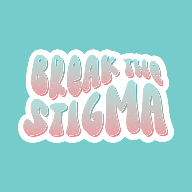 Break The Stigma for Mental Health Awareness by EmilyK