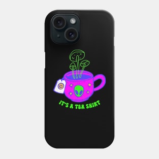 It's a Tea Shirt funny Tea Lover Phone Case