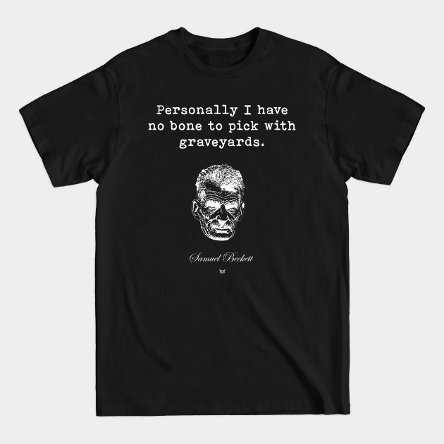 Disover Samuel Beckett | Custom Print | Personally I have no bone to pick with graveyards. - Book Lover - T-Shirt