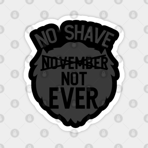 no shave november not ever Magnet by busines_night