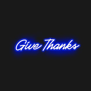 Give Thanks (Blue Neon Sign) T-Shirt