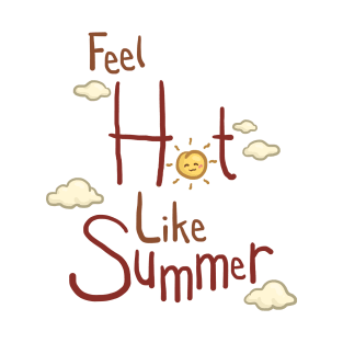 Feel Hot Like Summer Lettering Design T-Shirt