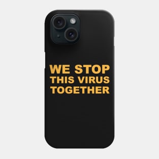 We stop this virus together Phone Case