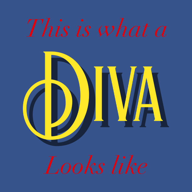 This Is What A Diva Looks Like by CoastalDesignStudios