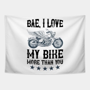 Bae, I Love My Bike More Than You T Shirt For Women Men Tapestry