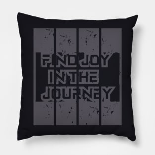 Find Joy In The Journey Pillow