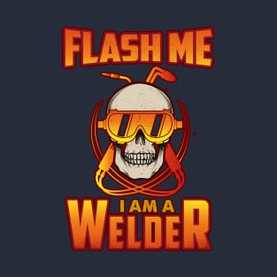 Flash me I am a welder T-Shirt