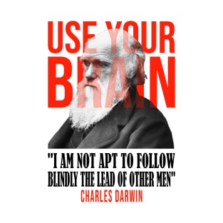 Use your brain - Charles Darwin T-Shirt