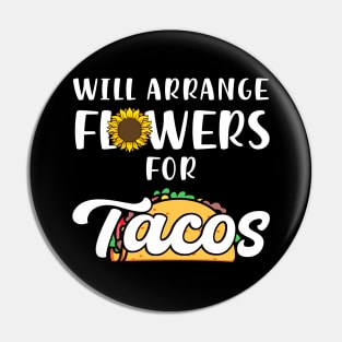 Will Arrange Flowers For Tacos Pin