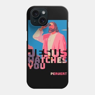 Jesus watches You....Pervert Phone Case