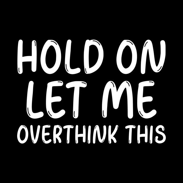 Hold On Let Me Overthink This by Andonaki