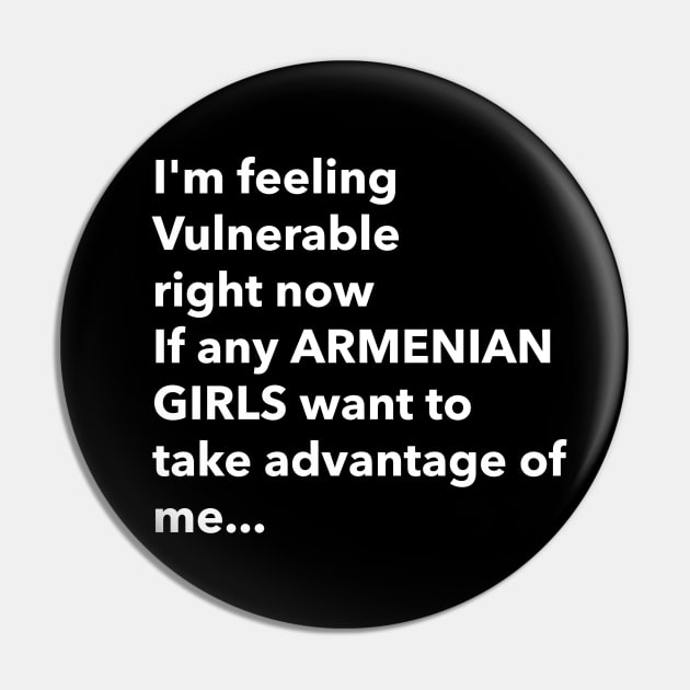 I Love Armenian Girls Funny Vulnerable RN Pin by Tip Top Tee's