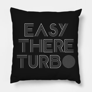 Easy There Turbo Pillow