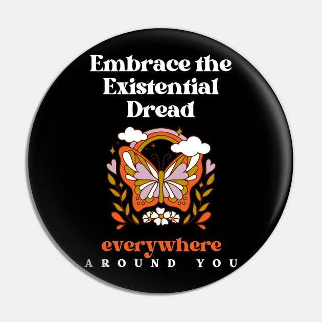 Embrace the Existential Dread Pin by Akima Designs