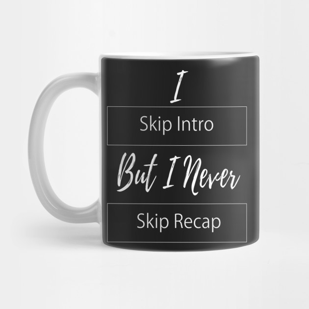 Netflix Skip Intro And Skip Recap Netlfix Mug Teepublic