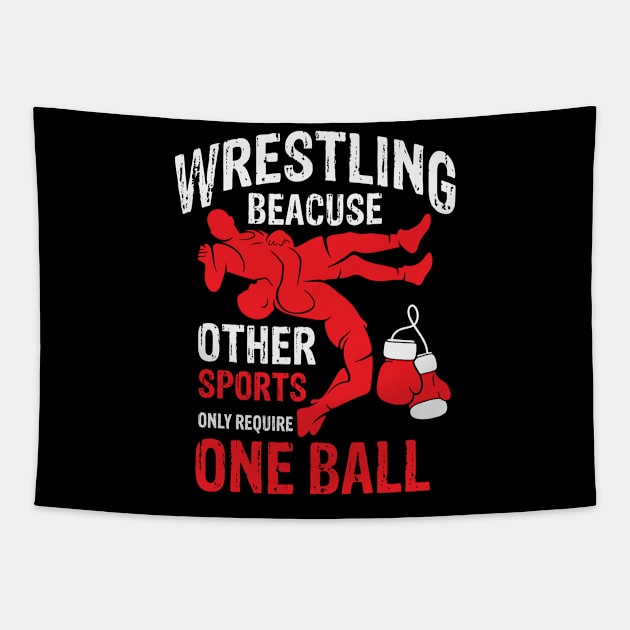 Wrestling Beacuse Other Sports Only Require One Ball Tapestry by badrianovic