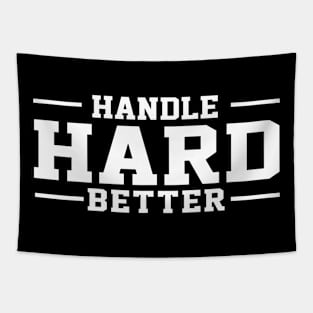 Handle Hard Better Tapestry